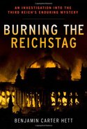 "Burning The Reichstag" by Benjamin Hett